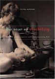 Scar of Visibility Medical Performances and Contemporary Art  9780816646531 Front Cover