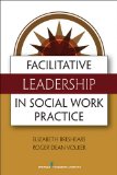 Facilitative Leadership in Social Work Practice 