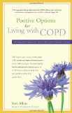 Positive Options for Living with COPD Self-Help and Treatment for Chronic Obstructive Pulmonary Disease 2010 9780897935531 Front Cover
