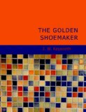 Golden Shoemaker Or 'Cobbler' Horn 2007 9781434687531 Front Cover