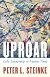 Uproar Calm Leadership in Anxious Times  9781538116531 Front Cover