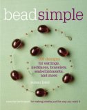 Bead Simple Essential Techniques for Making Jewelry Just the Way You Want It 2008 9781561589531 Front Cover