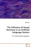 Influence of Vowel Harmony in an ArtificialLanguage System For Turkish Native Speakers 2008 9783639107531 Front Cover