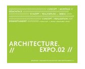 Architecture Expo 02 Exposition Nationale Suisse / Schweizerische Landesausstellung / Swiss National Exhibition 2004 9783764368531 Front Cover