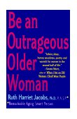 Be an Outrageous Older Woman  cover art
