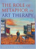 Role of Metaphor in Art Therapy Theory, Method, and Experience  9780398077532 Front Cover