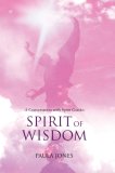 Spirit of Wisdom A conversation with Spirit Guides 2007 9780595425532 Front Cover