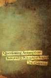 Questioning Assumptions Rethinking the Philosophy of Religion cover art