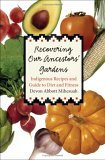 Recovering Our Ancestors' Gardens Indigenous Recipes and Guide to Diet and Fitness  9780803232532 Front Cover