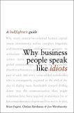 Why Business People Speak Like Idiots : A Bullfighter's Guide 2006 9781400131532 Front Cover