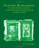 Extreme Restoration A Comprehensive Guide to the Restoration and Preservation of Antique Clocks 2011 9781461039532 Front Cover