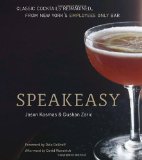 Speakeasy The Employees Only Guide to Classic Cocktails Reimagined [a Cocktail Recipe Book] 2010 9781580082532 Front Cover