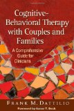 Cognitive-Behavioral Therapy with Couples and Families A Comprehensive Guide for Clinicians cover art