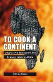 To Cook a Continent Destructive Extraction and Climate Crisis in Africa cover art