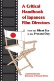 Critical Handbook of Japanese Film Directors From the Silent Era to the Present Day  9781933330532 Front Cover