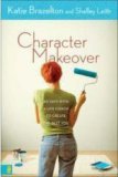 Character Makeover 40 Days with a Life Coach to Create the Best You 2007 9780310256533 Front Cover