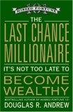 Last Chance Millionaire It's Not Too Late to Become Wealthy 2007 9780446580533 Front Cover