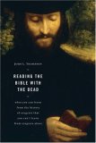 Reading the Bible with the Dead What You Can Learn from the History of Exegesis That You Can't Learn from Exegesis Alone  9780802807533 Front Cover