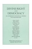 Divine Right and Democracy An Anthology of Political Writing in Stuart England cover art