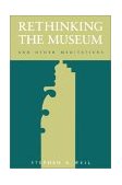 Rethinking the Museum and Other Meditations 1990 9780874749533 Front Cover