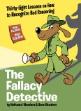 Fallacy Detective Thirty-Eight Lessons on How to Recognize Bad Reasoning cover art
