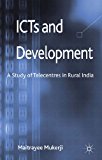ICTs and Development A Study of Telecentres in Rural India 2013 9781137005533 Front Cover