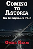 Coming to Astoria An Immigrants Tale 2nd 2012 9781481225533 Front Cover