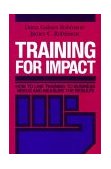 Training for Impact How to Link Training to Business Needs and Measure the Results  9781555421533 Front Cover