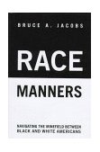 Race Manners Navigating the Minefield Between Black and White Americans  9781559704533 Front Cover