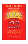 Jesus and the Other Names : Christian Mission and Global Responsibility cover art