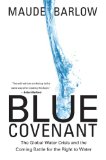 Blue Covenant The Global Water Crisis and the Coming Battle for the Right to Water cover art