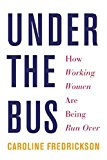 Under the Bus How Working Women Are Being Run Over  9781620972533 Front Cover