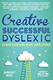 Creative, Successful, Dyslexic 23 High Achievers Share Their Stories  9781849056533 Front Cover