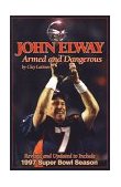 John Elway Armed and Dangerous 1998 9781886110533 Front Cover