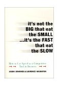 It's Not the Big That Eat the Small... It's the Fast That Eat How to Use Speed As a Competitive Tool in Business  9780066620534 Front Cover