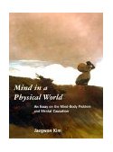 Mind in a Physical World An Essay on the Mind-Body Problem and Mental Causation