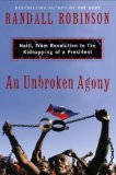 Unbroken Agony Haiti, from Revolution to the Kidnapping of a President cover art