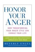 Honor Your Anger How Transforming Your Anger Style Can Change Your Life 2004 9780471668534 Front Cover