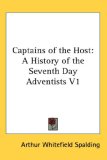Captains of the Host A History of the Seventh Day Adventists V1 2007 9780548074534 Front Cover