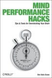 Mind Performance Hacks Tips and Tools for Overclocking Your Brain 2006 9780596101534 Front Cover