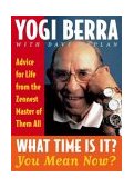 What Time Is It? You Mean Now? Advice for Life from the Zennest Master of Them All 2003 9780743244534 Front Cover