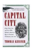 Capital City New York City and the Men Behind America's Rise to Economic Dominance, 1860-1900  9780743257534 Front Cover