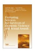 Evaluating Services for Survivors of Domestic Violence and Sexual Assault  9780761923534 Front Cover