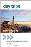 Day Tripsï¿½ New England Getaway Ideas for the Local Traveler 2012 9780762773534 Front Cover