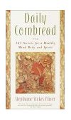 Daily Cornbread 365 Ingredients for a Healthy Mind, Body and Soul 2002 9780767905534 Front Cover