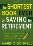 Shortest Book Ever on Saving for Retirement How to Make Every Dollar Count in any Financial Climate cover art