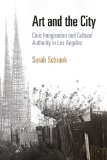 Art and the City Civic Imagination and Cultural Authority in Los Angeles cover art