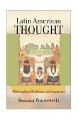Latin American Thought Philosophical Problems and Arguments cover art
