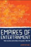 Empires of Entertainment Media Industries and the Politics of Deregulation, 1980-1996 cover art