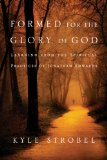 Formed for the Glory of God Learning from the Spiritual Practices of Jonathan Edwards cover art